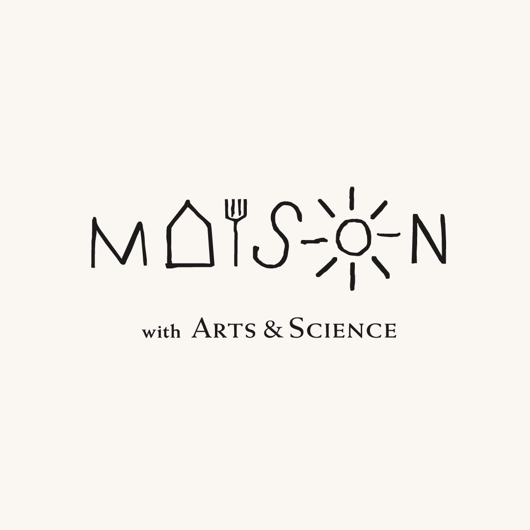 MAISON with ARTS&SCIENCE | ARTS&SCIENCE